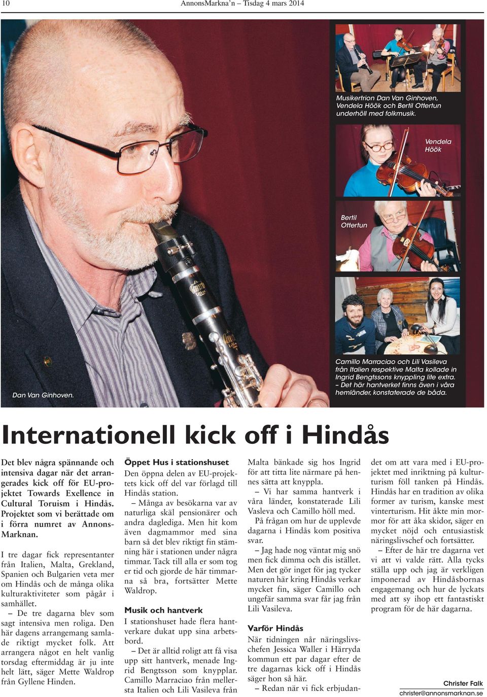 Internationell kick off i Hindås Det blev några spännande och intensiva dagar när det arrangerades kick off för EU-projektet Towards Exellence in Cultural Toruism i Hindås.