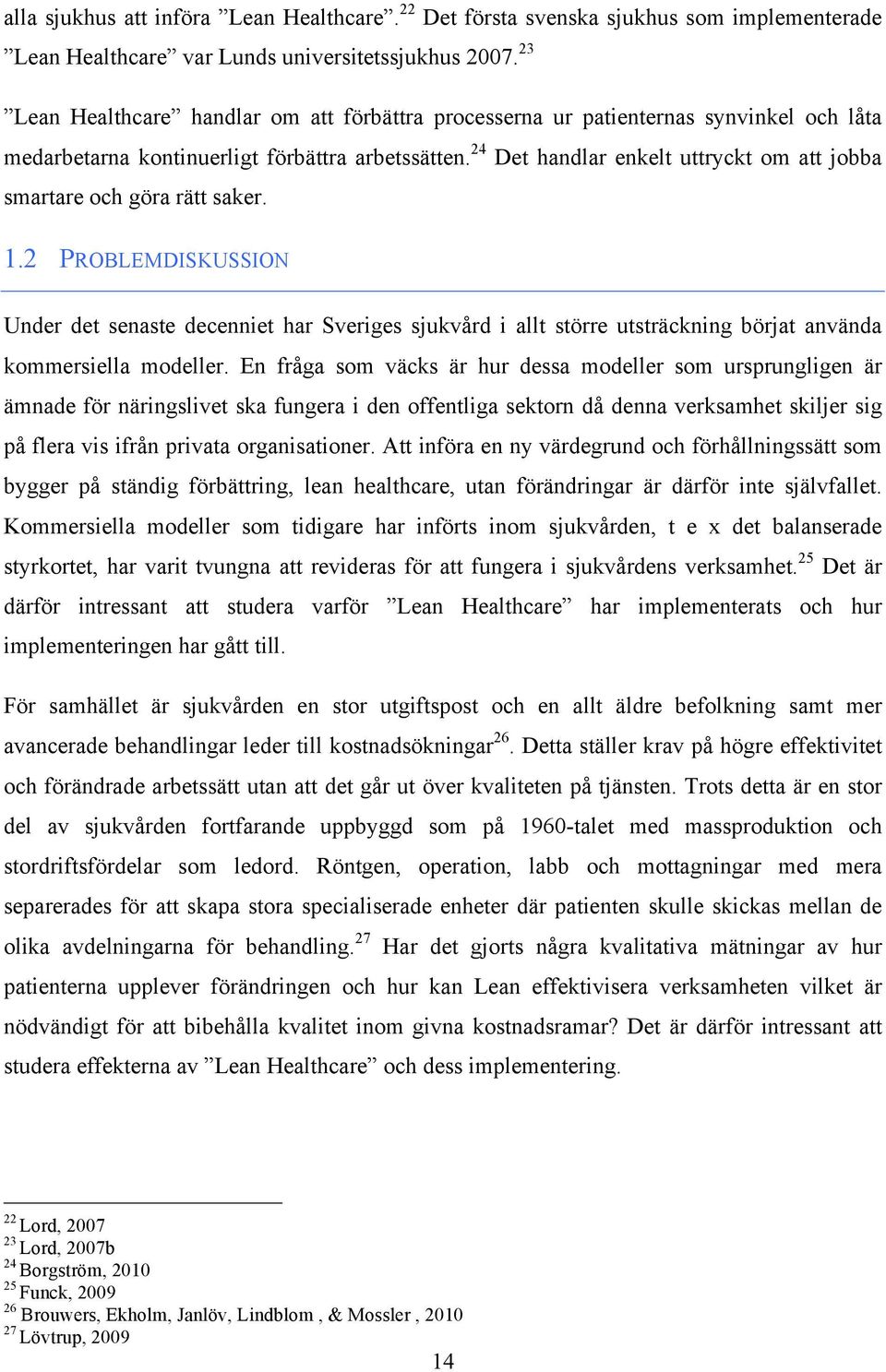 24 Det handlar enkelt uttryckt om att jobba smartare och göra rätt saker. 1.