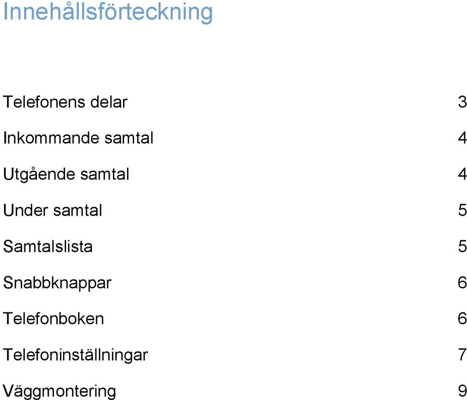 samtal 5 Samtalslista 5 Snabbknappar 6