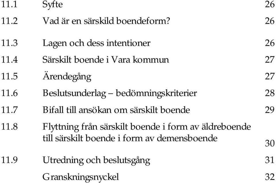 6 Beslutsunderlag bedömningskriterier 28 11.7 Bifall till ansökan om särskilt boende 29 11.