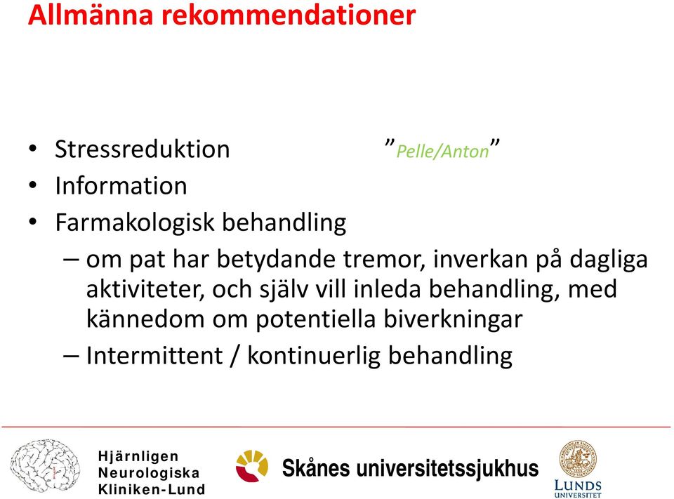 dagliga aktiviteter, och själv vill inleda behandling, med