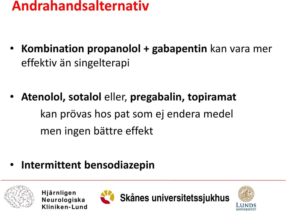 eller, pregabalin, topiramat kan prövas hos pat som ej