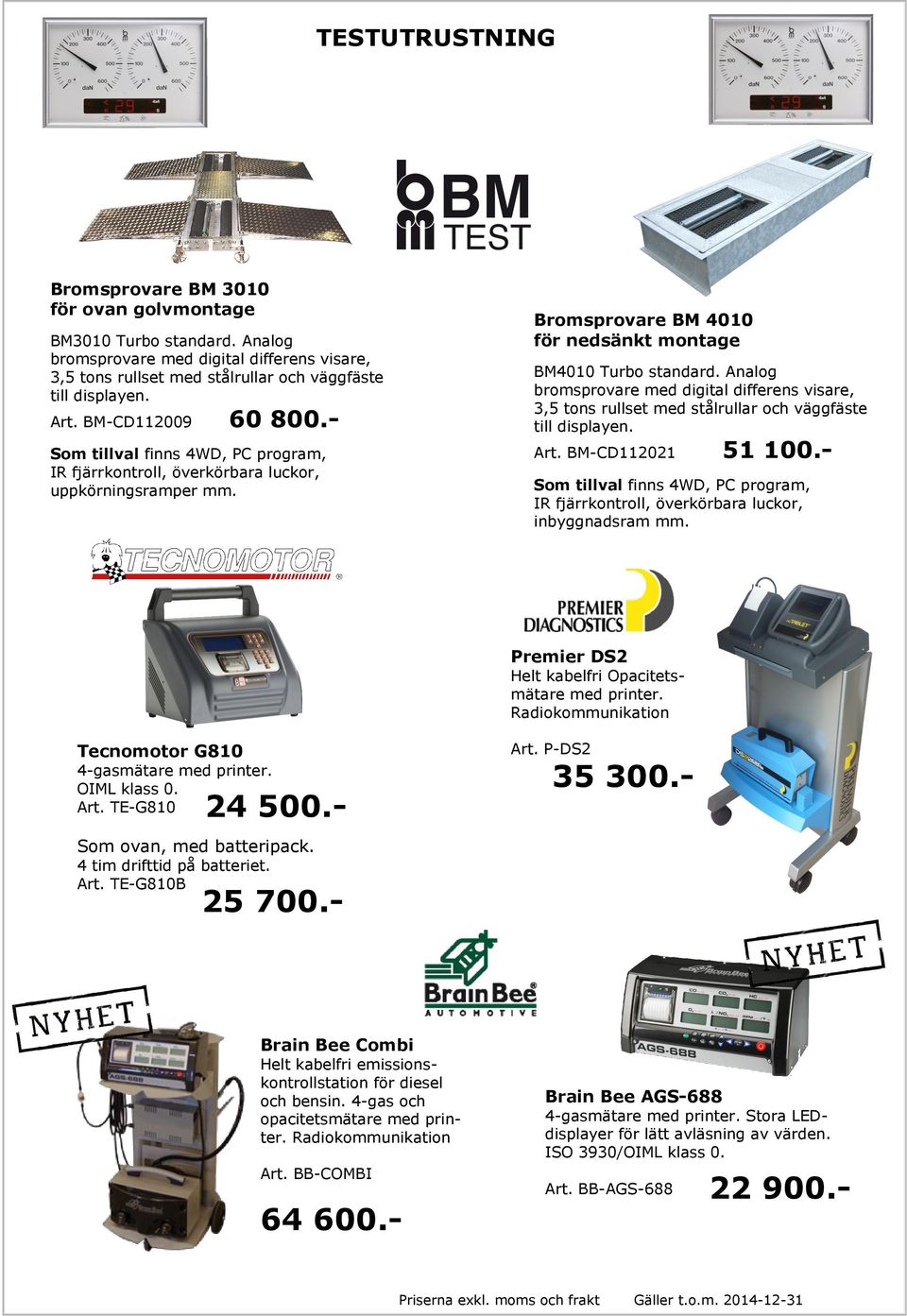 Analog bromsprovare med digital differens visare, 3,5 tons rullset med stålrullar och väggfäste till displayen. Art. BM-CD112021 51 100.