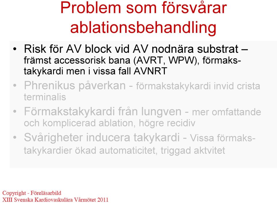 förmakstakykardi invid crista terminalis Förmakstakykardi från lungven - mer omfattande och