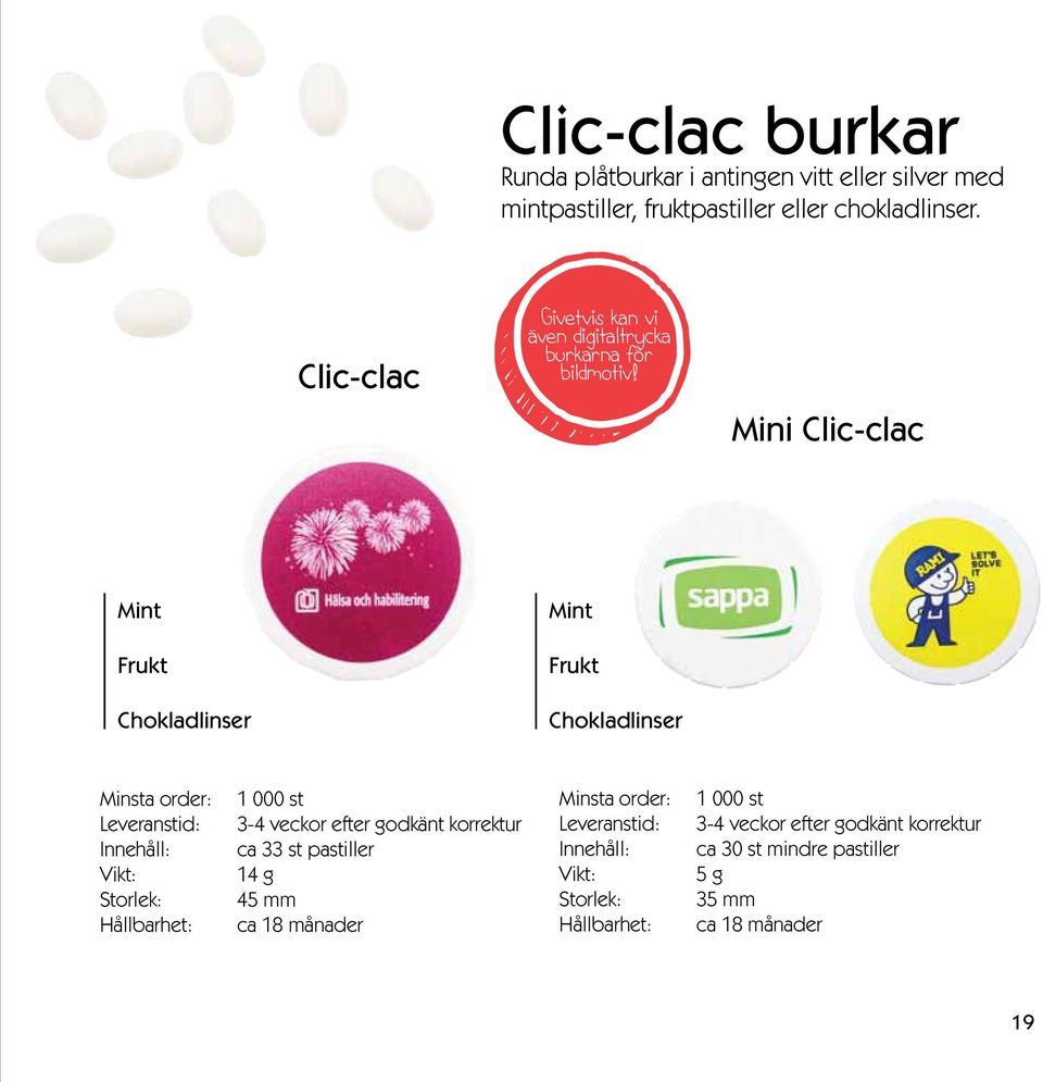 Mini Clic-clac Mint Frukt Chokladlinser Mint Frukt Chokladlinser Innehåll: 1 000 st 3-4 veckor efter godkänt