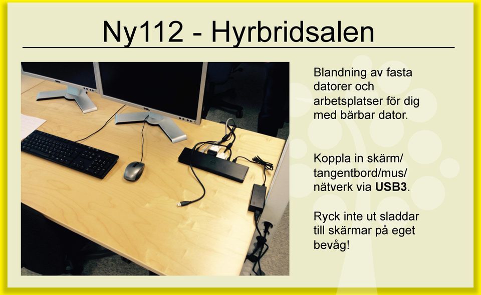 Koppla in skärm/ tangentbord/mus/ nätverk via