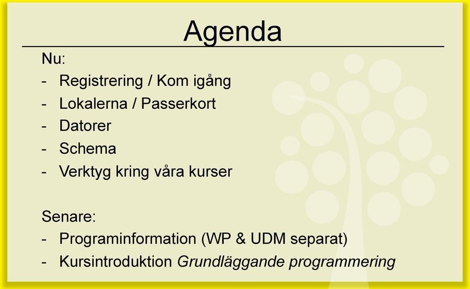 kurser Agenda Senare: - Programinformation (WP &