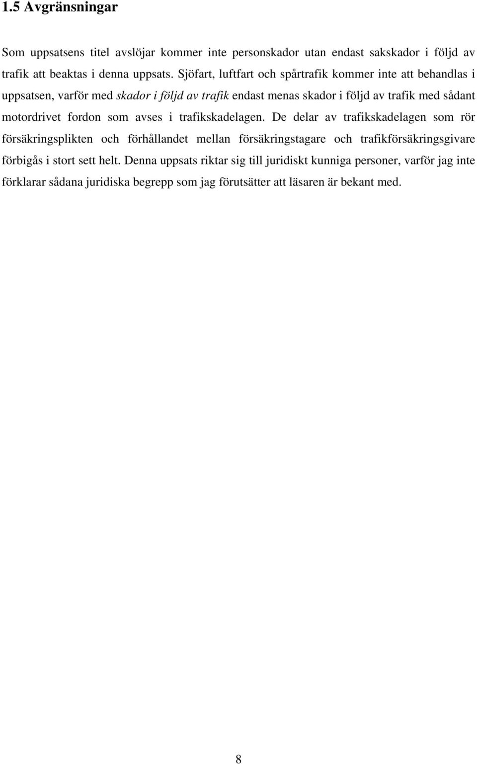motordrivet fordon som avses i trafikskadelagen.