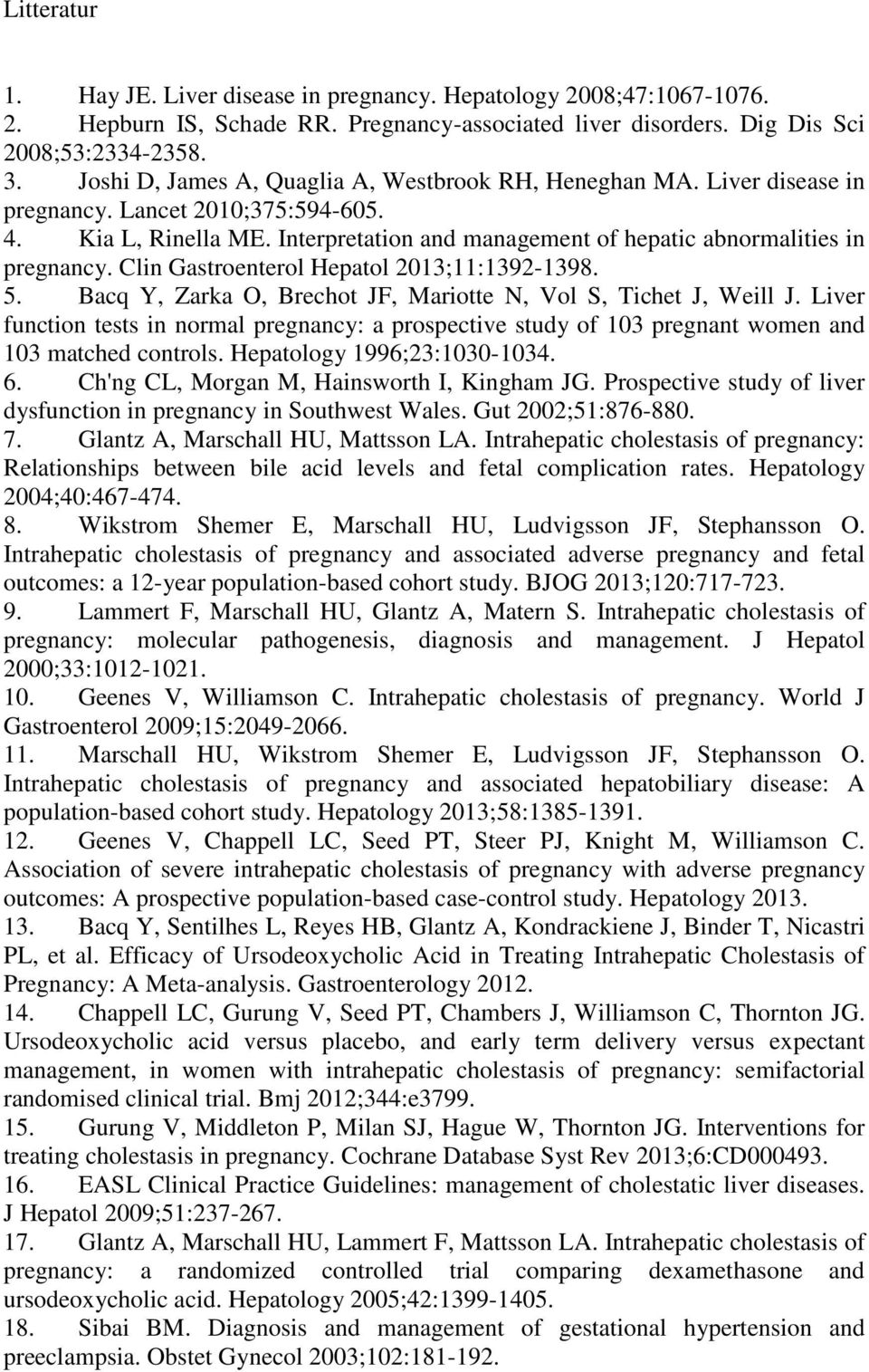 Clin Gastroenterol Hepatol 2013;11:1392-1398. 5. Bacq Y, Zarka O, Brechot JF, Mariotte N, Vol S, Tichet J, Weill J.