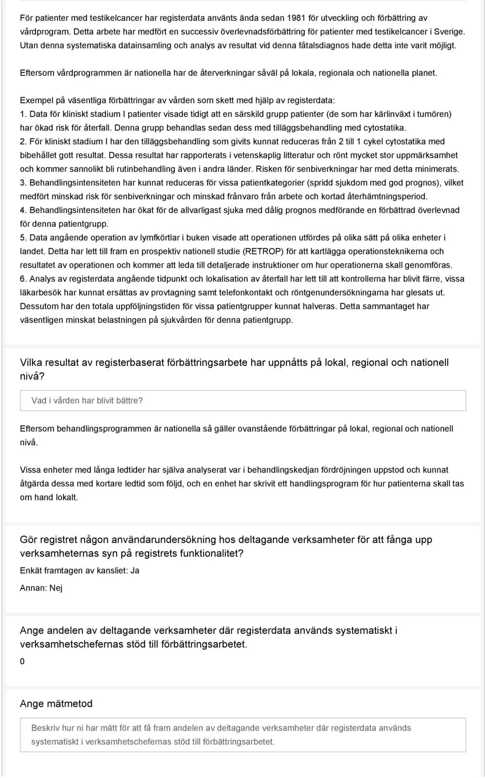Utan denna systematiska datainsamling och analys av resultat vid denna fåtalsdiagnos hade detta inte varit möjligt.