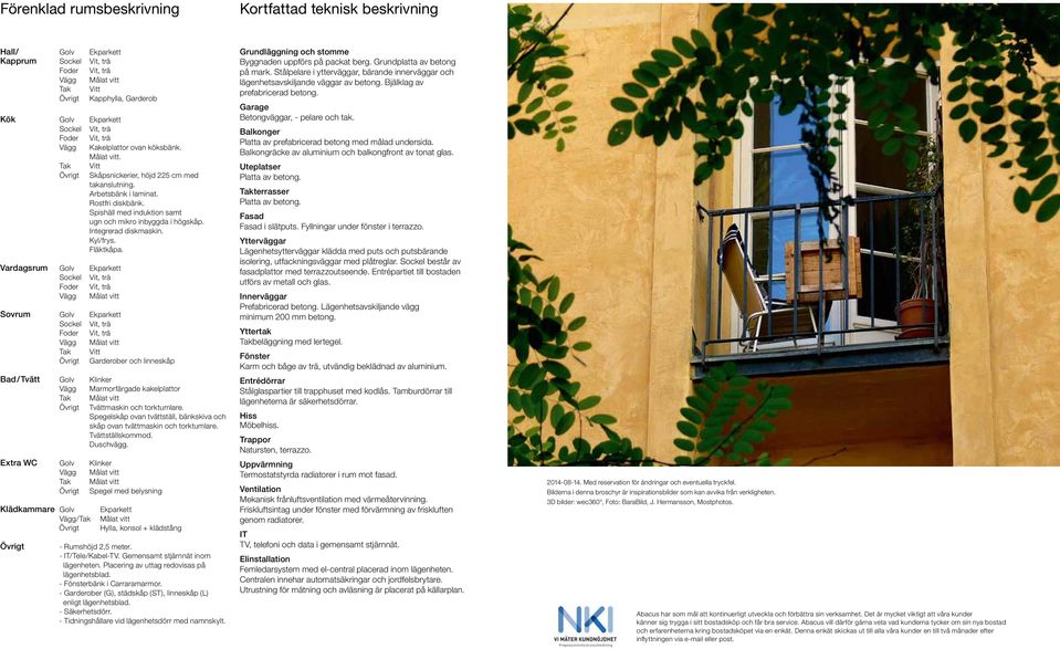 Spishäll med induktion samt ugn och mikro inbyggda i högskåp. Integrerad diskmaskin. Kyl/frys. Fläktkåpa.