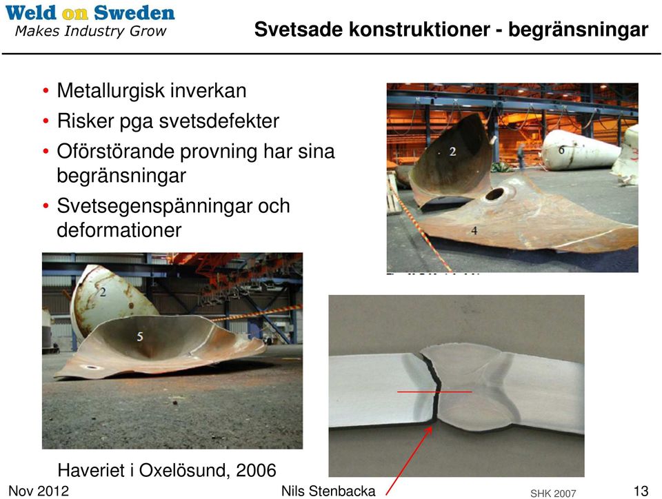 har sina begränsningar Svetsegenspänningar och