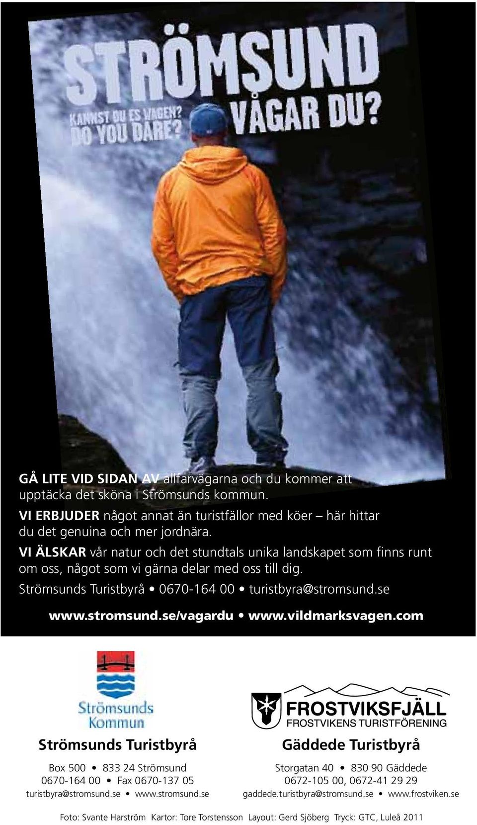 stromsund.se/vagardu www.vildmarksvagen.