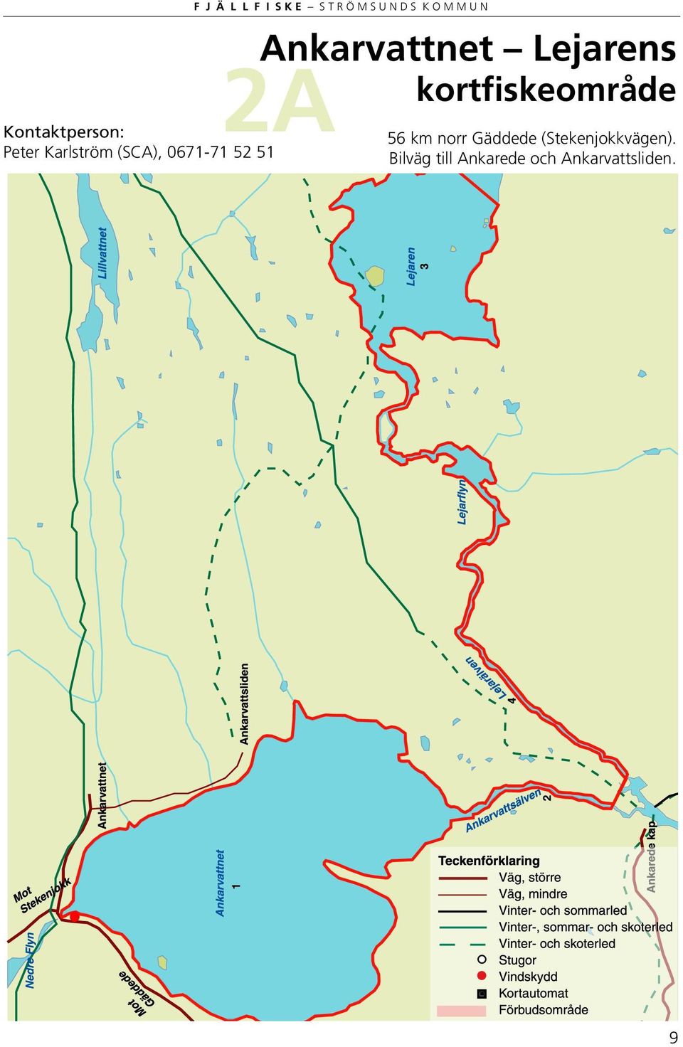 Ankarvattnet Lejarens kortfiskeområde 56 km norr Gäddede
