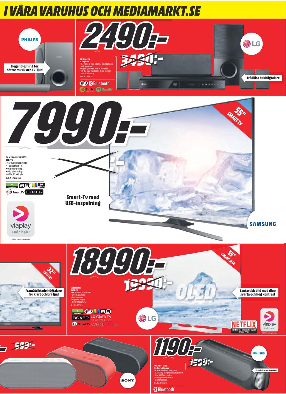 Nr: 1272735 3490:- Trådlösa bakhögtalare 55" SMART TV SAMSUNG UE55J5605 55" Full HD LED, 50 Hz Tizen Smart TV USB Inspelning Micro Dimming 66 W, 92 kwh/år Art. Nr.