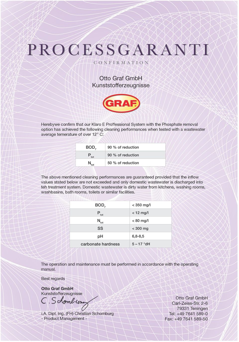 guaranteed provided that the inflow values stated below are not exceeded and only domestic wastewater is discharged into teh treatment system.