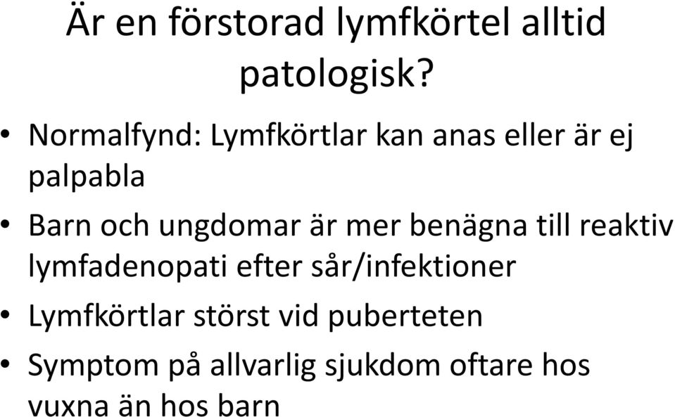 ungdomar är mer benägna till reaktiv lymfadenopati efter