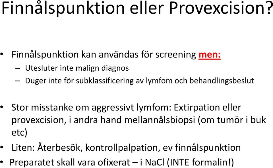 subklassificering av lymfom och behandlingsbeslut Stor misstanke om aggressivt lymfom: Extirpation