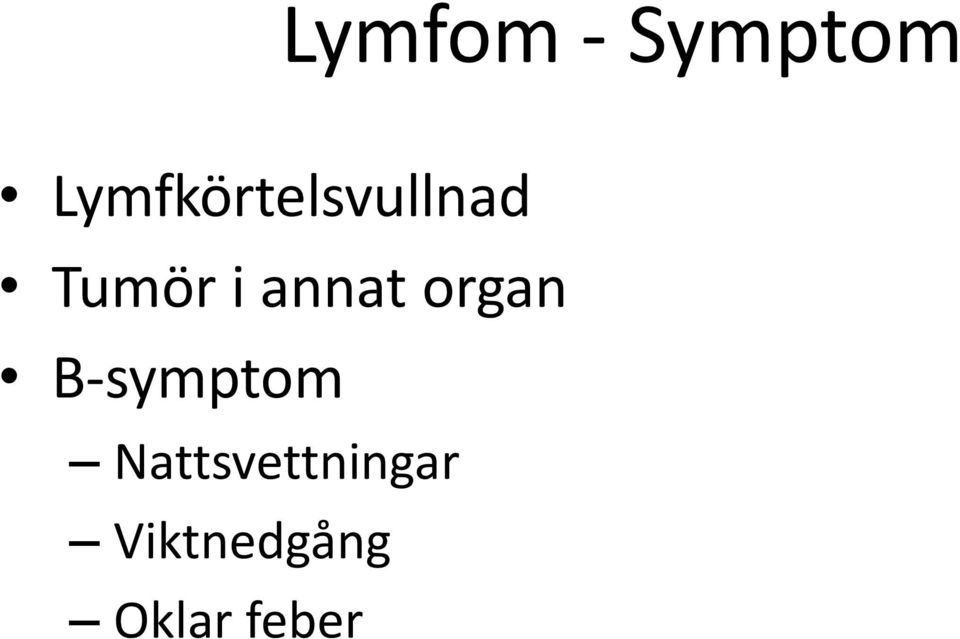 annat organ B-symptom