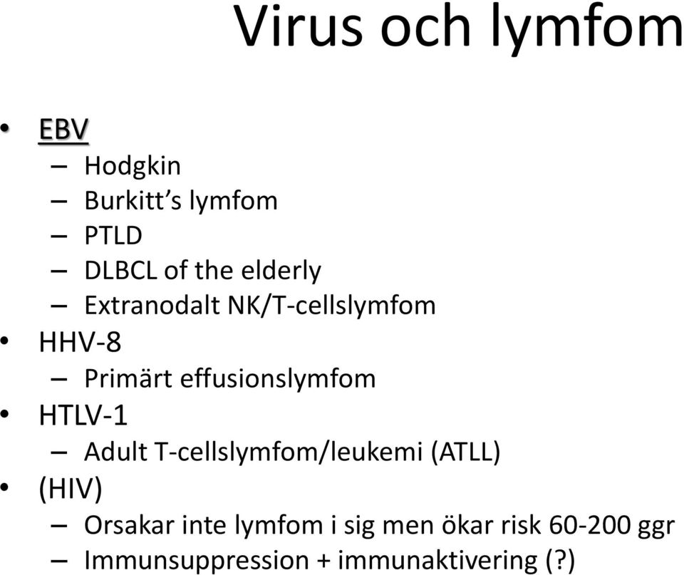 HTLV-1 Adult T-cellslymfom/leukemi (ATLL) (HIV) Orsakar inte