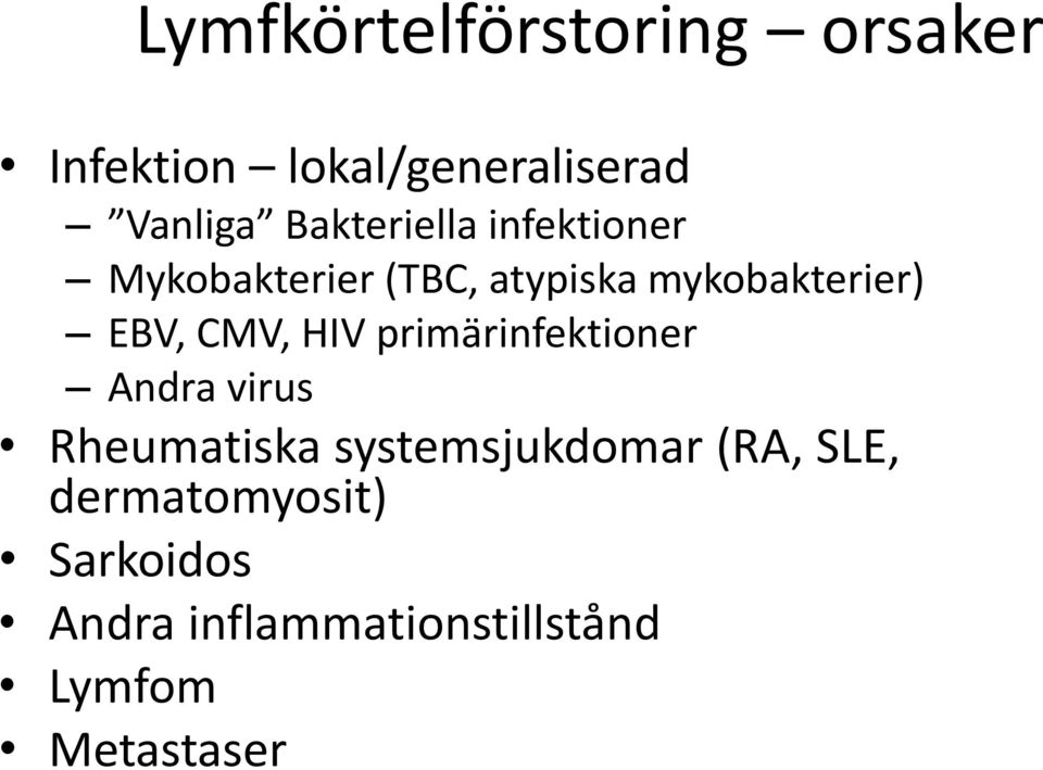 EBV, CMV, HIV primärinfektioner Andra virus Rheumatiska systemsjukdomar