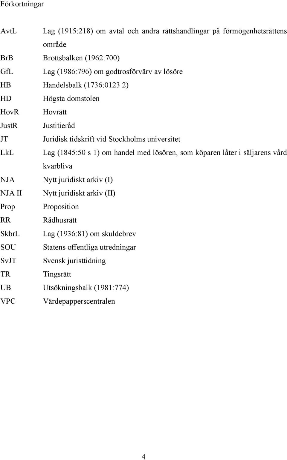 (1845:50 s 1) om handel med lösören, som köparen låter i säljarens vård kvarbliva NJA Nytt juridiskt arkiv (I) NJA II Nytt juridiskt arkiv (II) Prop Proposition