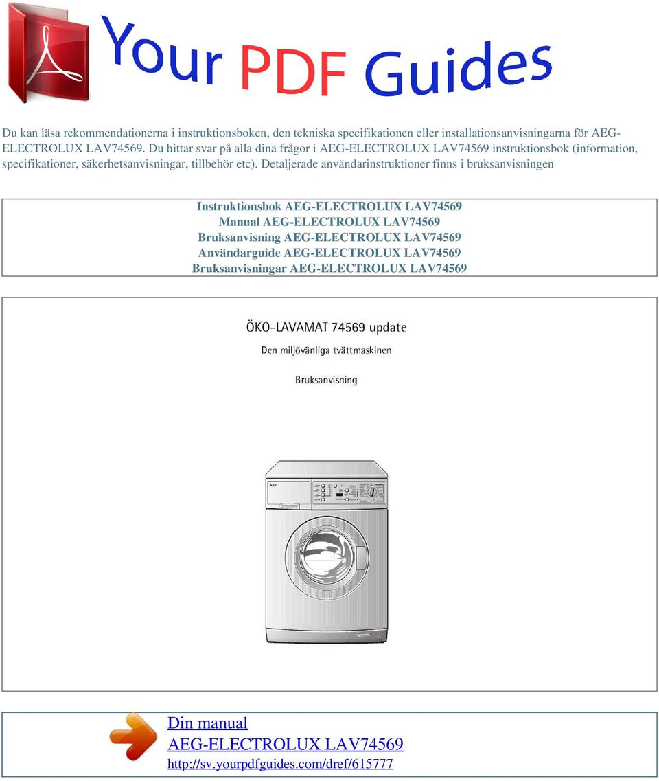 Detaljerade användarinstruktioner finns i bruksanvisningen Instruktionsbok AEG-ELECTROLUX LAV74569 Manual AEG-ELECTROLUX LAV74569 Bruksanvisning