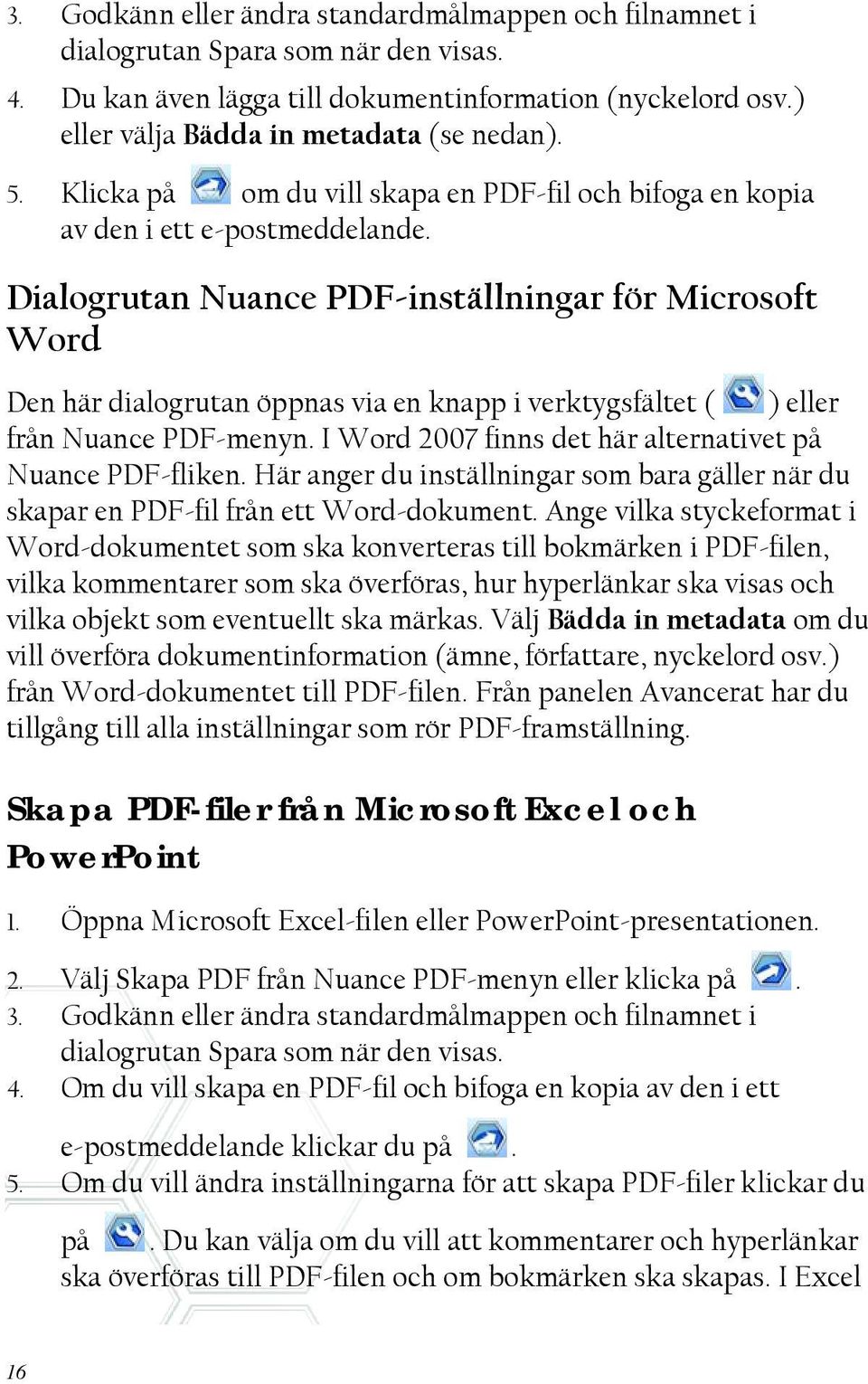 Dialogrutan Nuance PDF-inställningar för Microsoft Word Den här dialogrutan öppnas via en knapp i verktygsfältet ( ) eller från Nuance PDF-menyn.