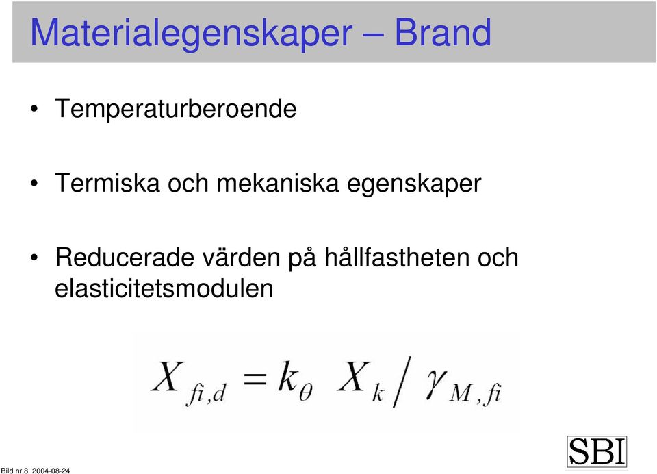 mekaniska egenskaper Reducerade värden