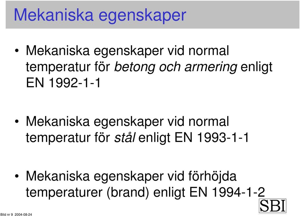 normal temperatur för stål enligt EN 1993-1-1 Mekaniska egenskaper