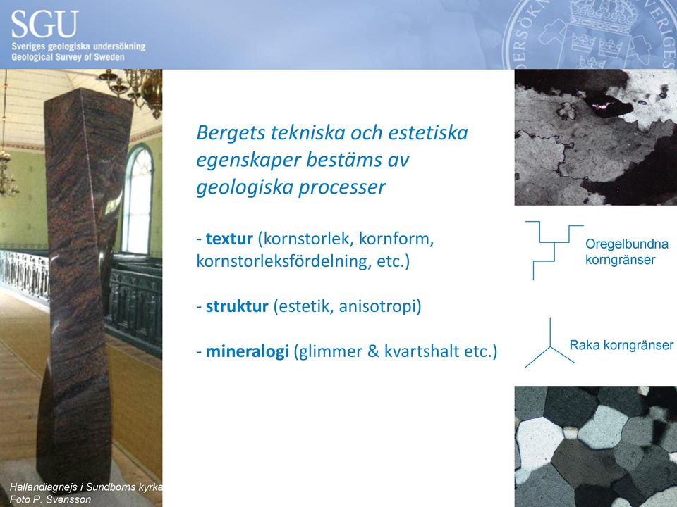 ) Oregelbundna korngränser - struktur (estetik, anisotropi) - mineralogi
