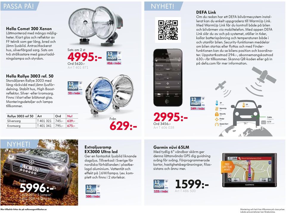DEFA Link Om du redan har ett DEFA bilvärmesystem installerat kan du enkelt uppgradera till WarmUp Link. Med WarmUp Link får du kontroll både på bilen och bilvärmen via mobiltelefon.