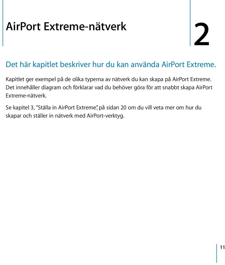Det innehåller diagram och förklarar vad du behöver göra för att snabbt skapa AirPort Extreme-nätverk.