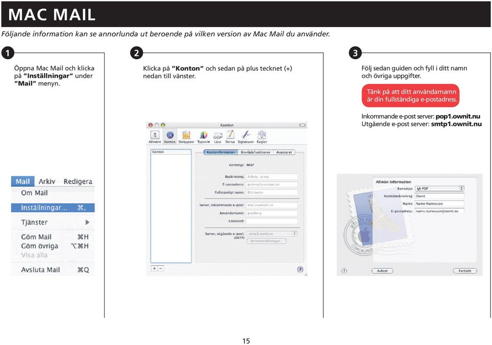 1 2 1 2 Öppna Mac Mail och klicka på Öppna Inställningar Mac Mail och under klicka Mail på Inställningar menyn. under Mail menyn.