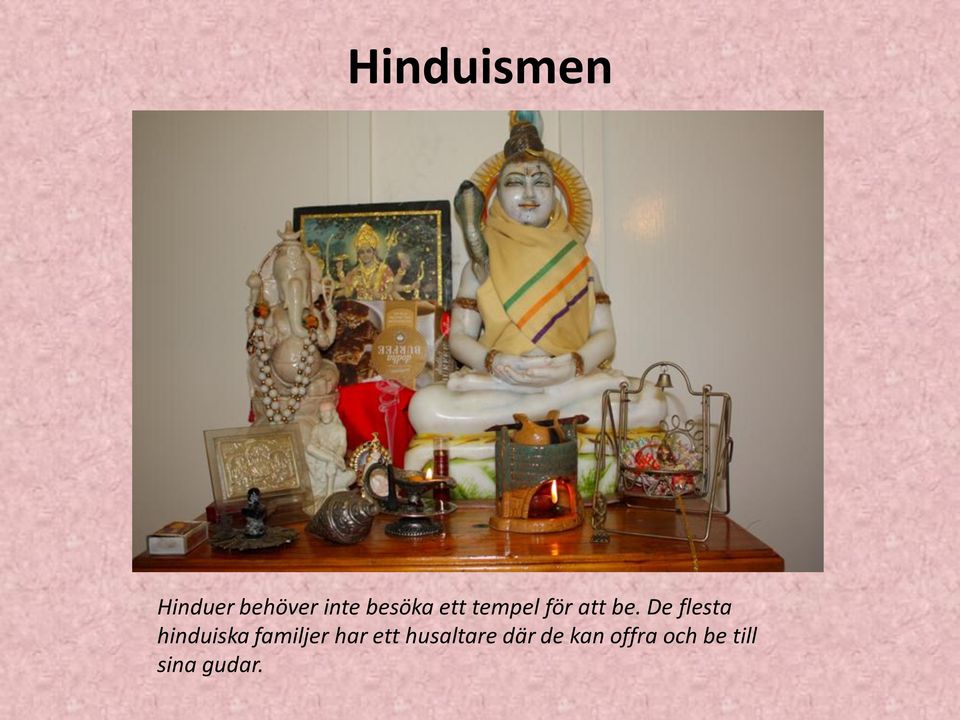 De flesta hinduiska familjer har