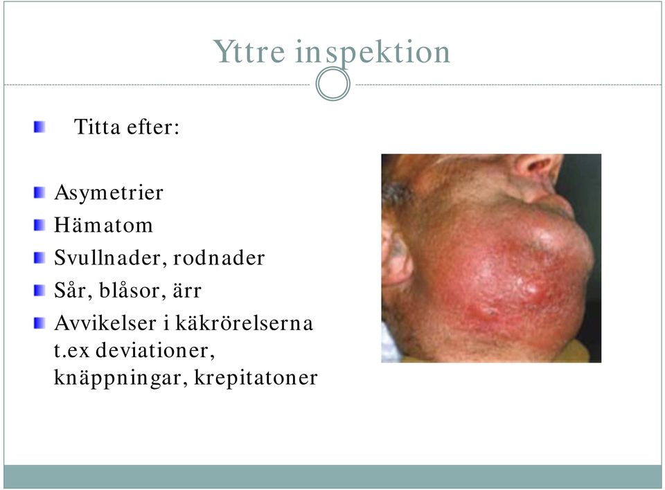 Sår, blåsor, ärr Avvikelser i