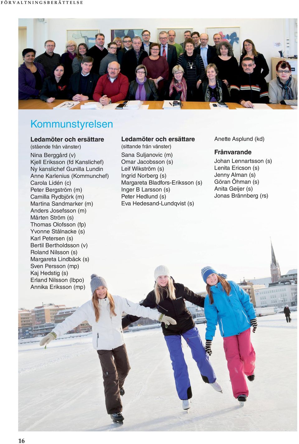 Genomför insatser enligt handlingsplan för ett förbättrat företagsklimat. Förbättringsåtgärder baserade på kommunicerade servicedeklarationer.