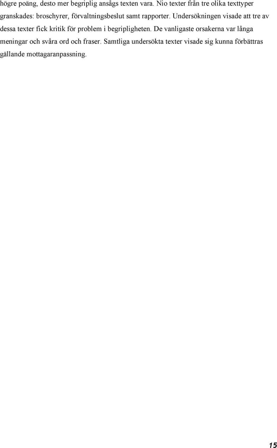 Undersökningen visade att tre av dessa texter fick kritik för problem i begripligheten.
