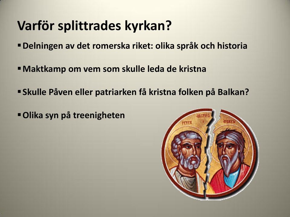 historia Maktkamp om vem som skulle leda de kristna