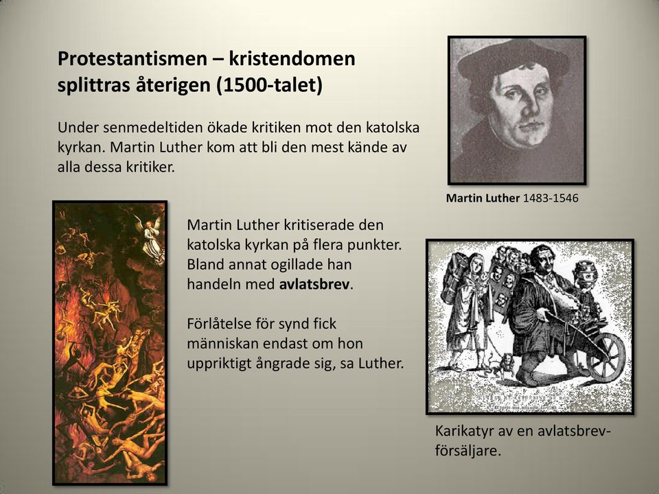 Martin Luther kritiserade den katolska kyrkan på flera punkter.