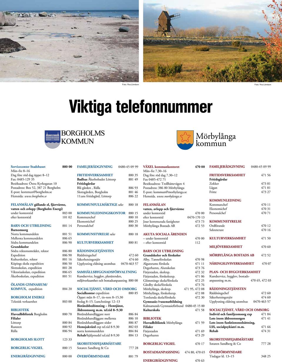 se Hemsida: www.borgholm.