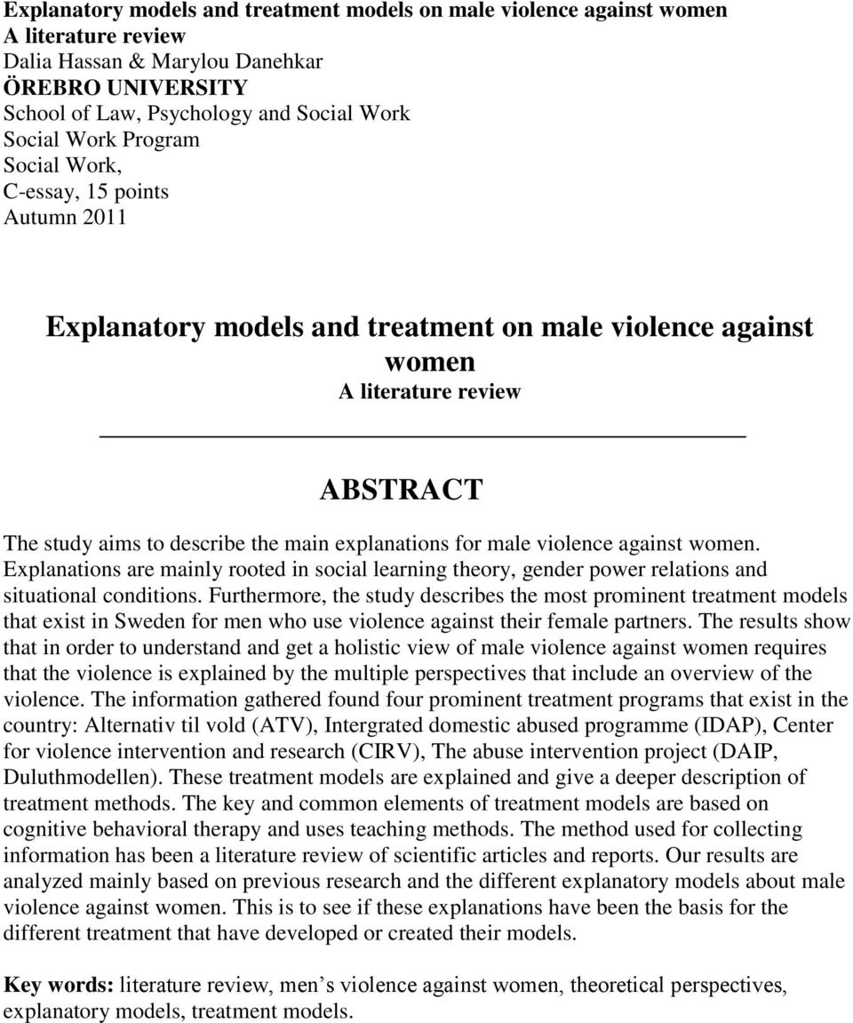 male violence against women. Explanations are mainly rooted in social learning theory, gender power relations and situational conditions.