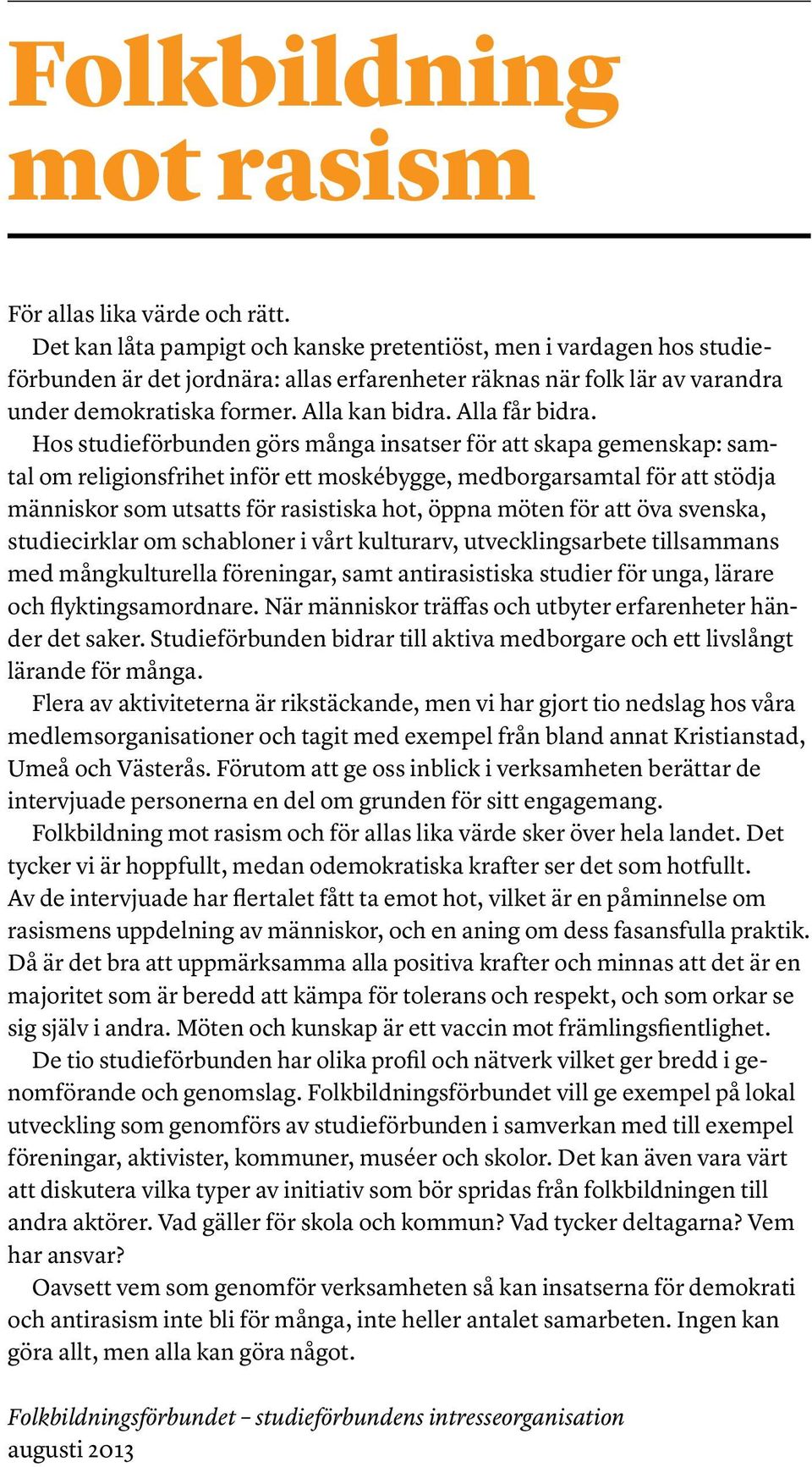 Alla får bidra.