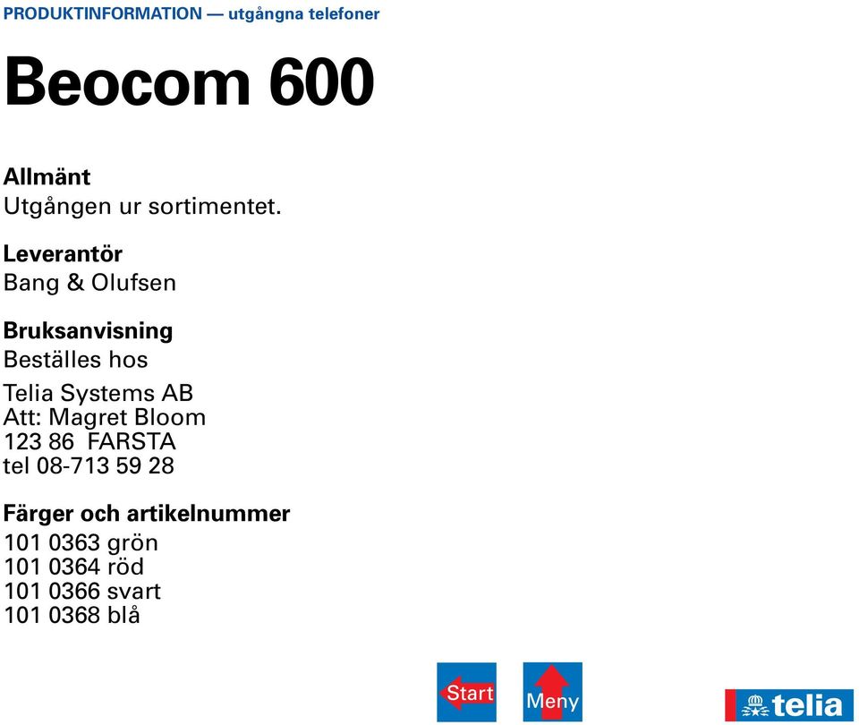 86 FARSTA tel 08-713 59 28 Färger och artikelnummer