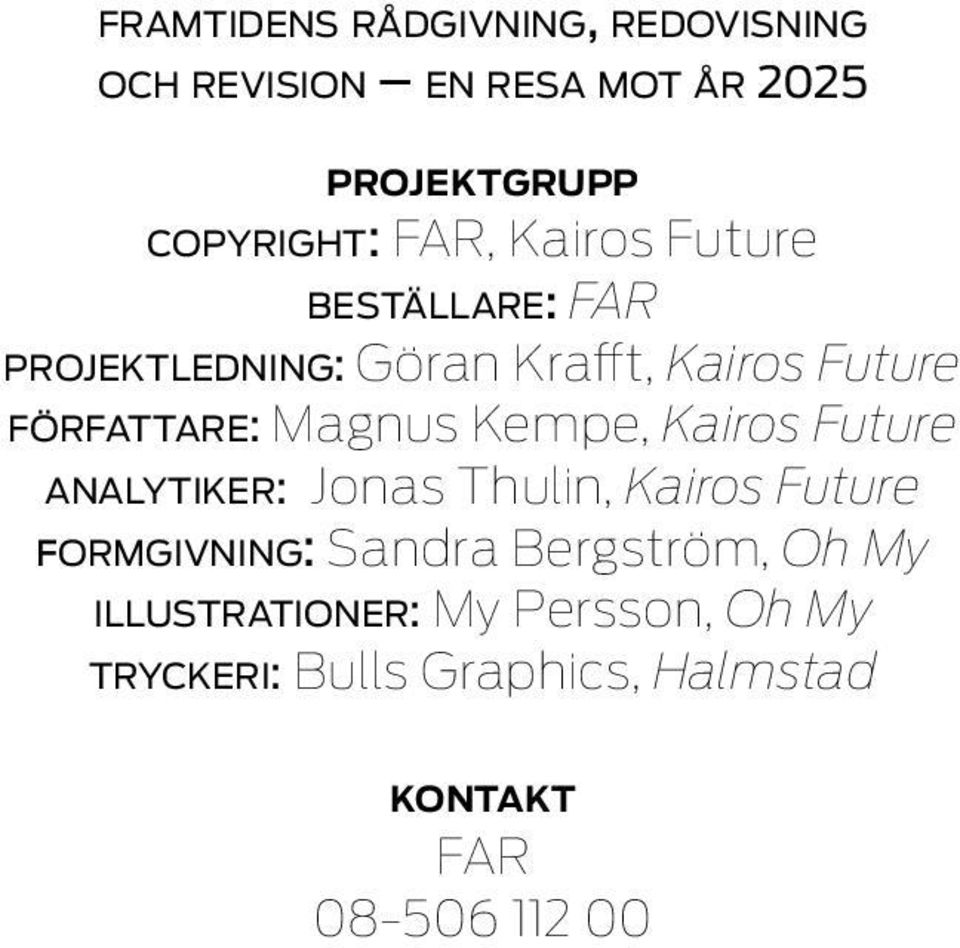 Magnus Kempe, Kairos Future analytiker: Jonas Thulin, Kairos Future formgivning: Sandra