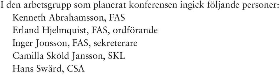 Hjelmquist, FAS, ordförande Inger Jonsson, FAS,