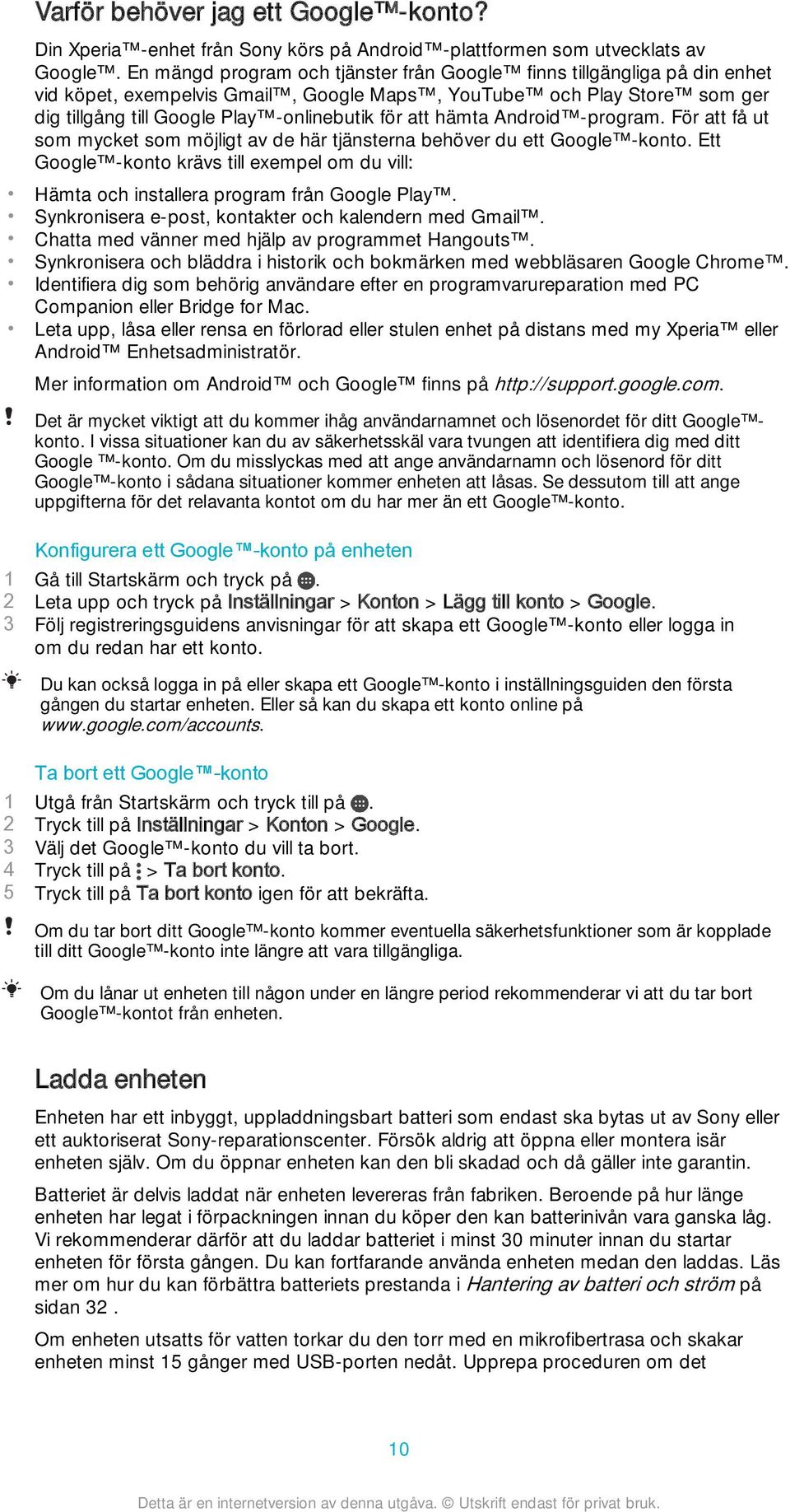 hämta Android -program. För att få ut som mycket som möjligt av de här tjänsterna behöver du ett Google -konto.