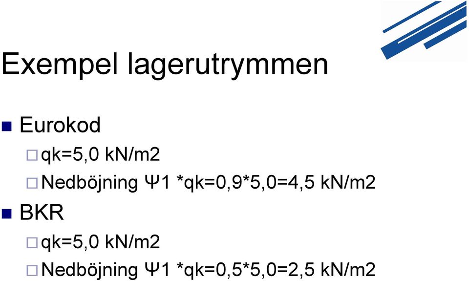 *qk=0,9*5,0=4,5 kn/m2 BKR 