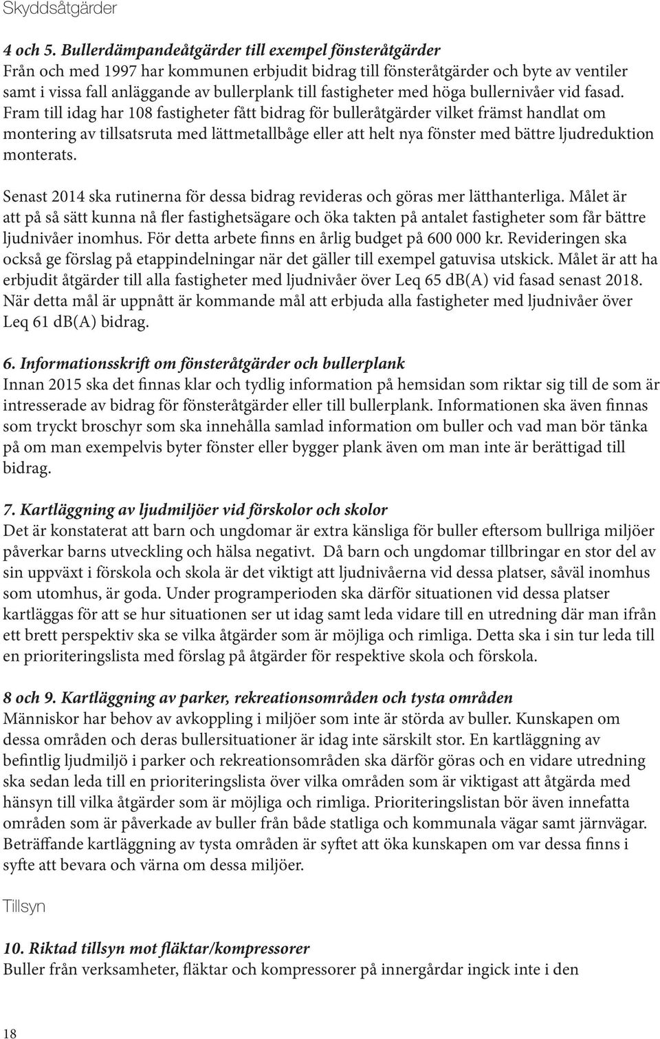 fastigheter med höga bullernivåer vid fasad.