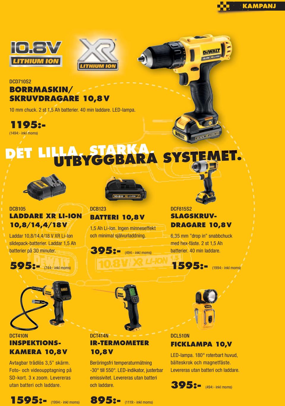 Ingen minneseffekt och minimal självurladdning. 395:- (494:- inkl moms) DCF815S2 SLAGSKRUV- DRAGARE 10,8 V 6,35 mm drop in snabbchuck med hex-fäste. 2 st 1,5 Ah batterier. 40 min laddare.